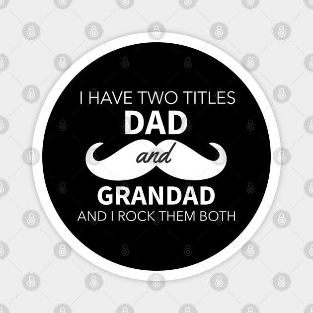 I Have Two Titles Dad And Grandad Magnet by Pixel Threads 